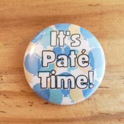Image of "It's Pate Time" pin-back button